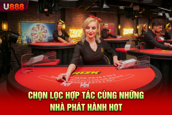 Chọn lọc hợp tác cùng những nhà phát hành hot