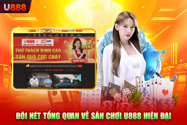 Đôi nét tổng quan về sân chơi U888 hiện đại