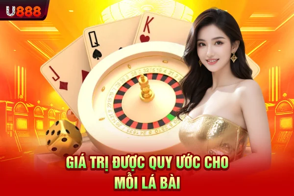Giá trị được quy ước cho mỗi lá bài
