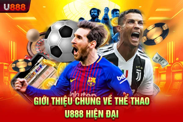 Giới thiệu chung về thể thao U888 hiện đại