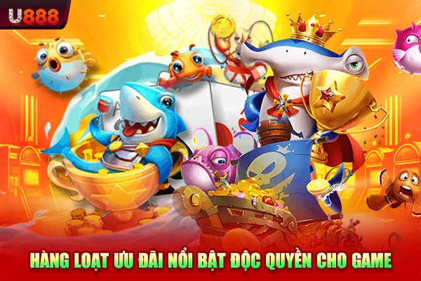 Hàng loạt ưu đãi nổi bật độc quyền cho game