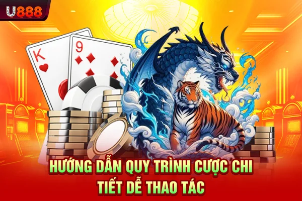 Hướng dẫn quy trình cược chi tiết dễ thao tác
