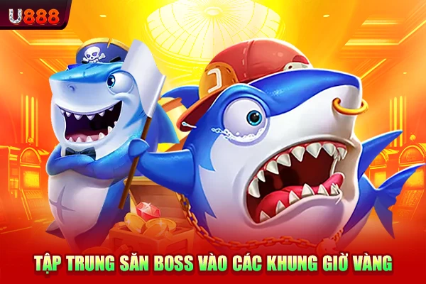 Tập trung săn boss vào các khung giờ vàng
