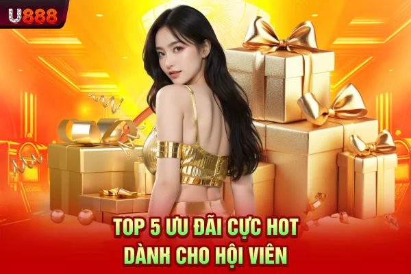 Top 5 ưu đãi cực hot dành cho hội viên