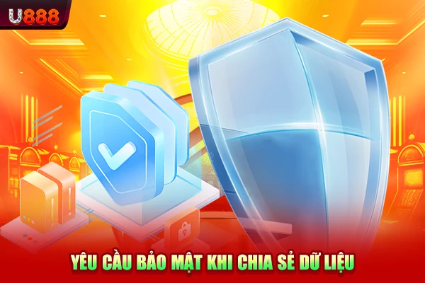 Yêu cầu bảo mật khi chia sẻ dữ liệu