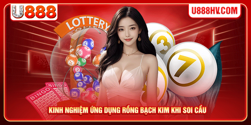 Kinh nghiệm ứng dụng Rồng Bạch Kim khi soi cầu Kinh nghiệm ứng dụng Rồng Bạch Kim khi soi cầu