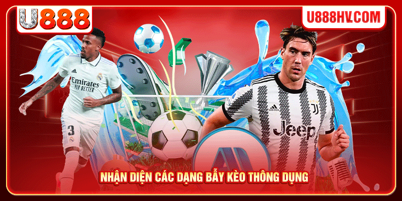 Nhận diện các dạng bẫy kèo thông dụng Nhận diện các dạng bẫy kèo thông dụng