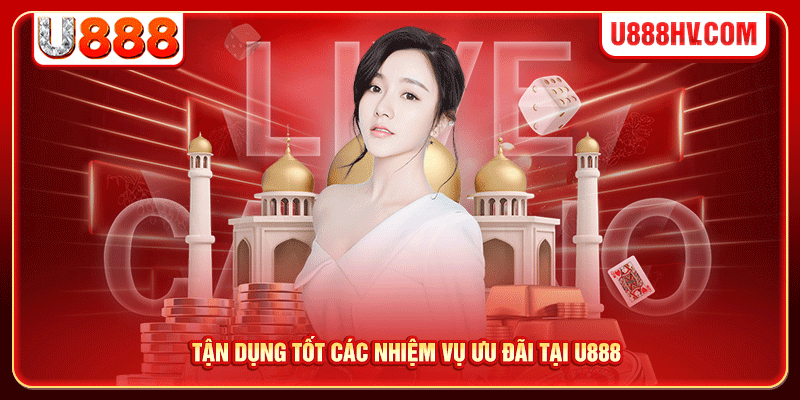 Tận dụng tốt các nhiệm vụ ưu đãi tại U888