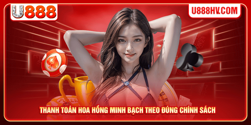 Thanh toán hoa hồng minh bạch theo đúng chính sách