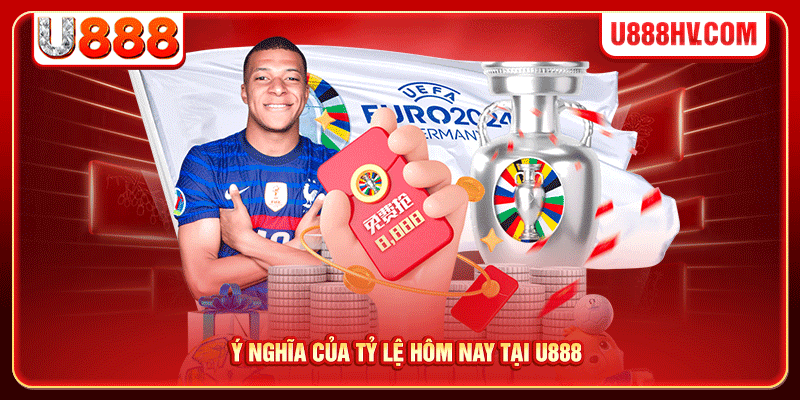 Ý nghĩa của tỷ lệ hôm nay tại U888